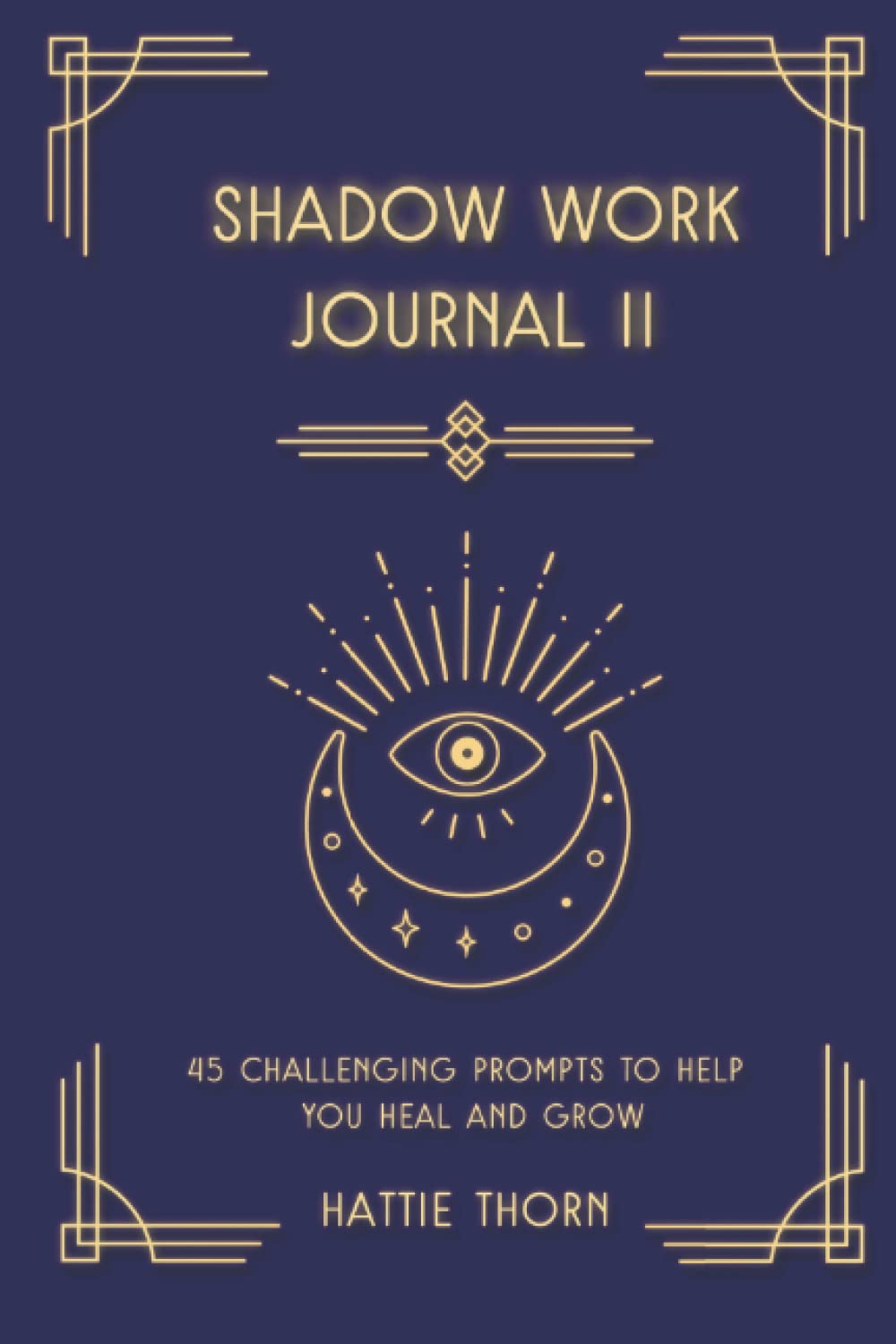 Shadow Work Journal II with Prompts: 45 Challenging Questions to Help Heal Your Inner Child (Healing Your Shadow Self)