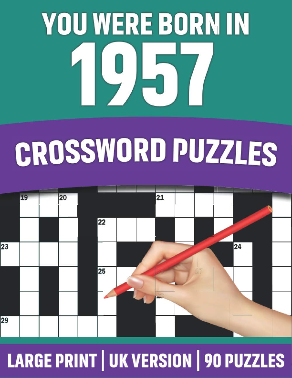 You Were Born In 1957: Crossword Puzzles: Large Print Crossword Book With 90 Puzzles for Adults Senior and All Puzzle Book Fans Who Were Born In 1957