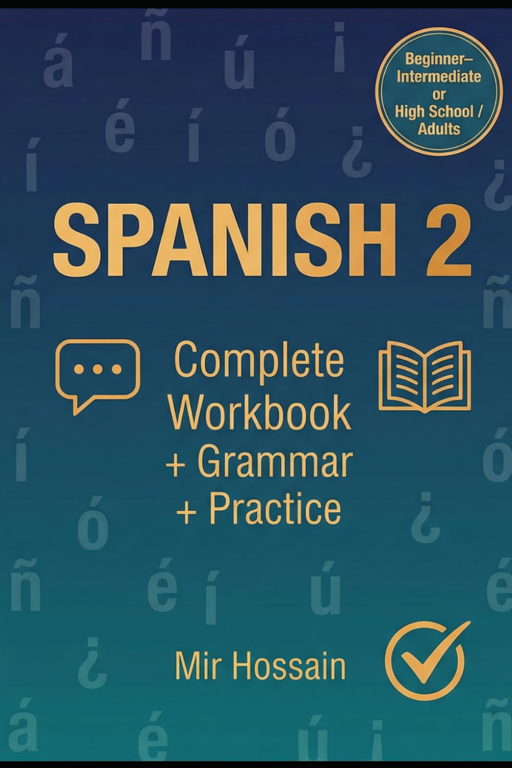 SPANISH 2 Intermediate Course ¡Continuamos el viaje!: Complete Workbook + Grammar + Practice