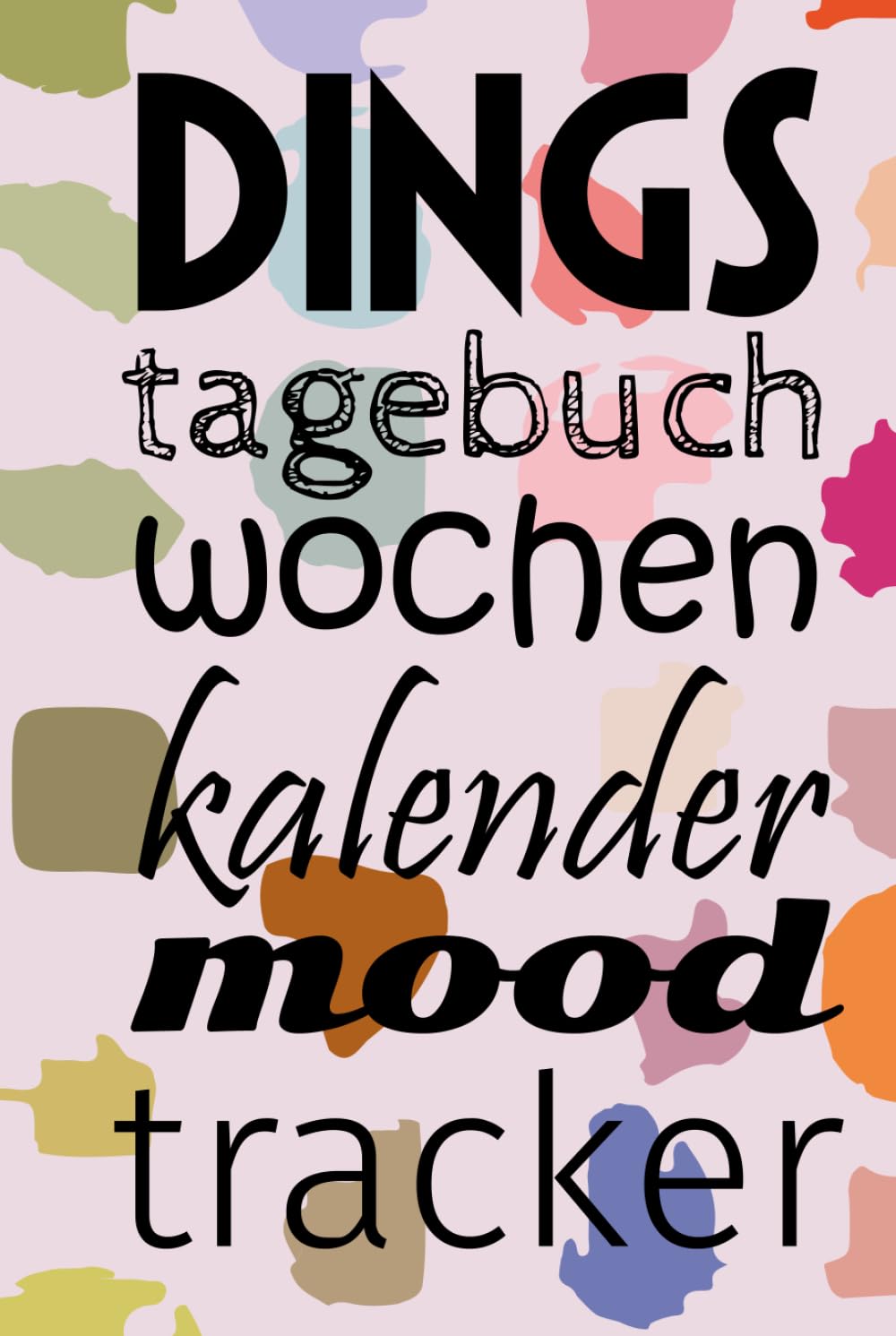 Dings Tagebuch Geburtstags- Regel- und Wochenkalender für die moderne Frau (Mädchen): Geeignet für Schule und Privat. Mit Monatsübersicht, ... Selfcare-Listen & Moodtrackern.