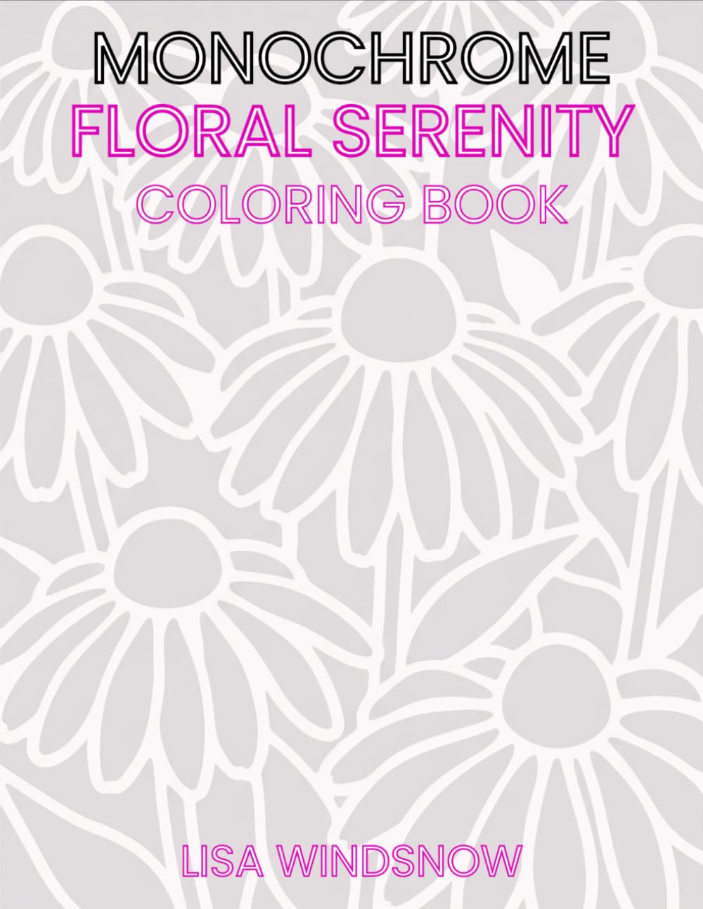 MONOCHROME FLORAL SERENITY: COLORING BOOK