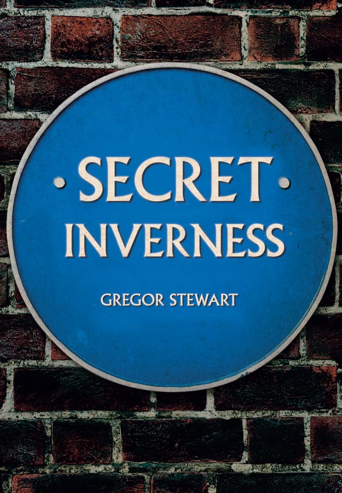 Secret Inverness by Gregor Stewart (Paperback Book)