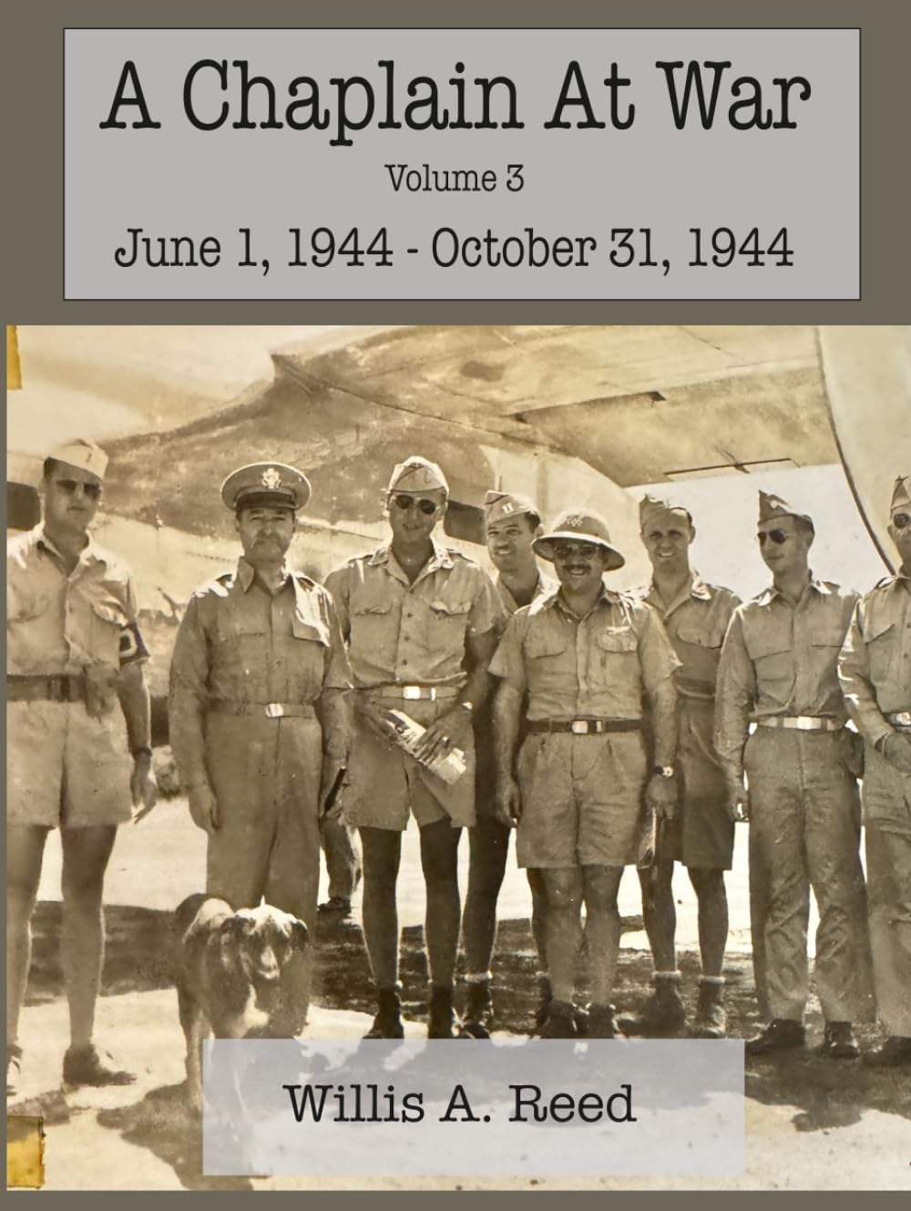 A Chaplain at War: Book 3: June 1, 1944 - October 31, 1944