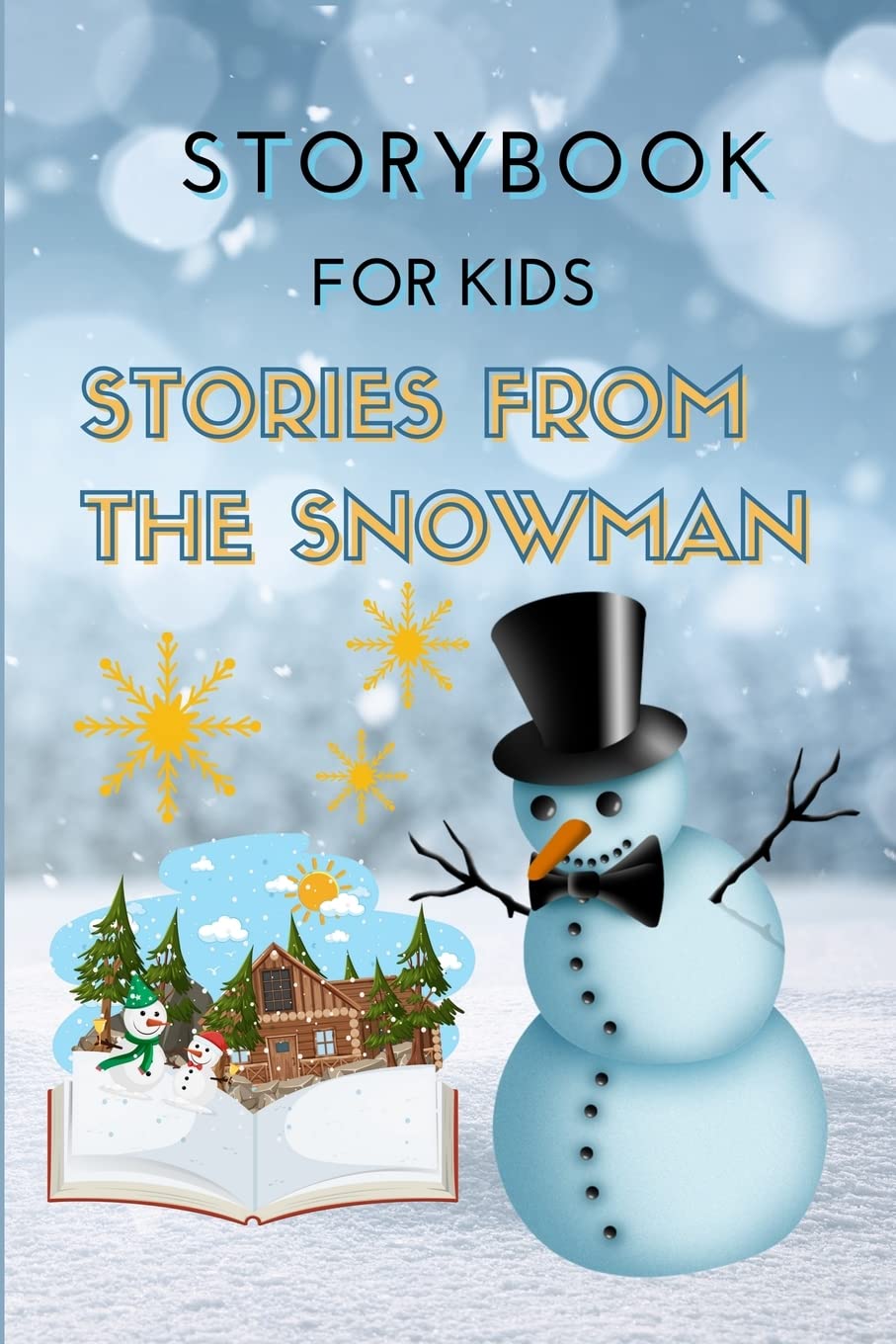 STORYBOOK for Kids - Stories from the Snowman: Special Christmas Storybook for Children Bedtime or anytime reading Book with amazing pictures, holiday ... for kids creativity and imagination