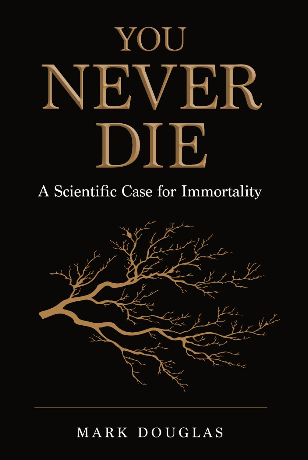 You Never Die: A Scientific Case for Immortality