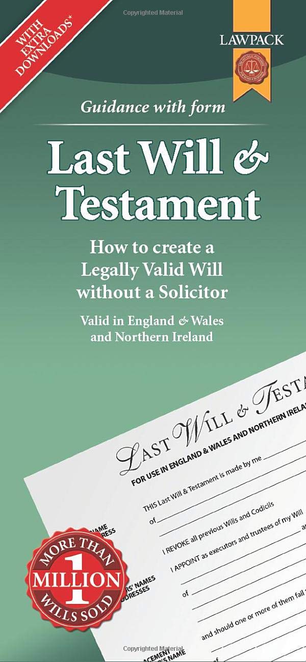 Last Will & Testament Form Pack: How to Create a Legally Valid Will without a Solicitor in England, Wales and Northern Ireland