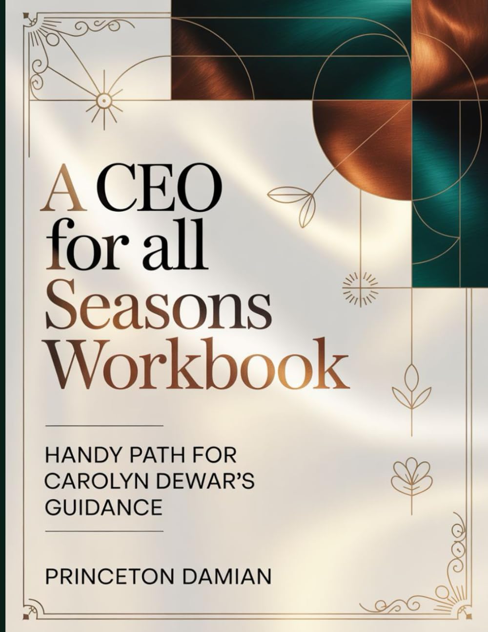 A Ceo for All Seasons Workbook: Handy Path for Carolyn Dewar's Guidance