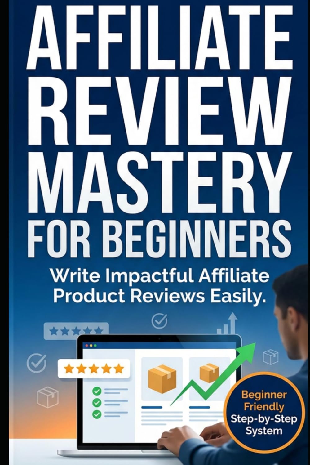 Affiliate Review Mastery for Beginners: Write Impactful Affiliate Product Reviews Easily