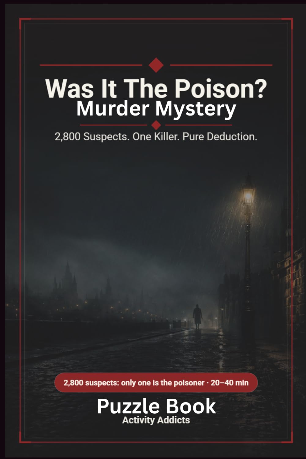 Was It The Poison?: A Murder Mystery Logical Puzzle Book With 2,800 Suspects. One Killer. Pure Deduction.