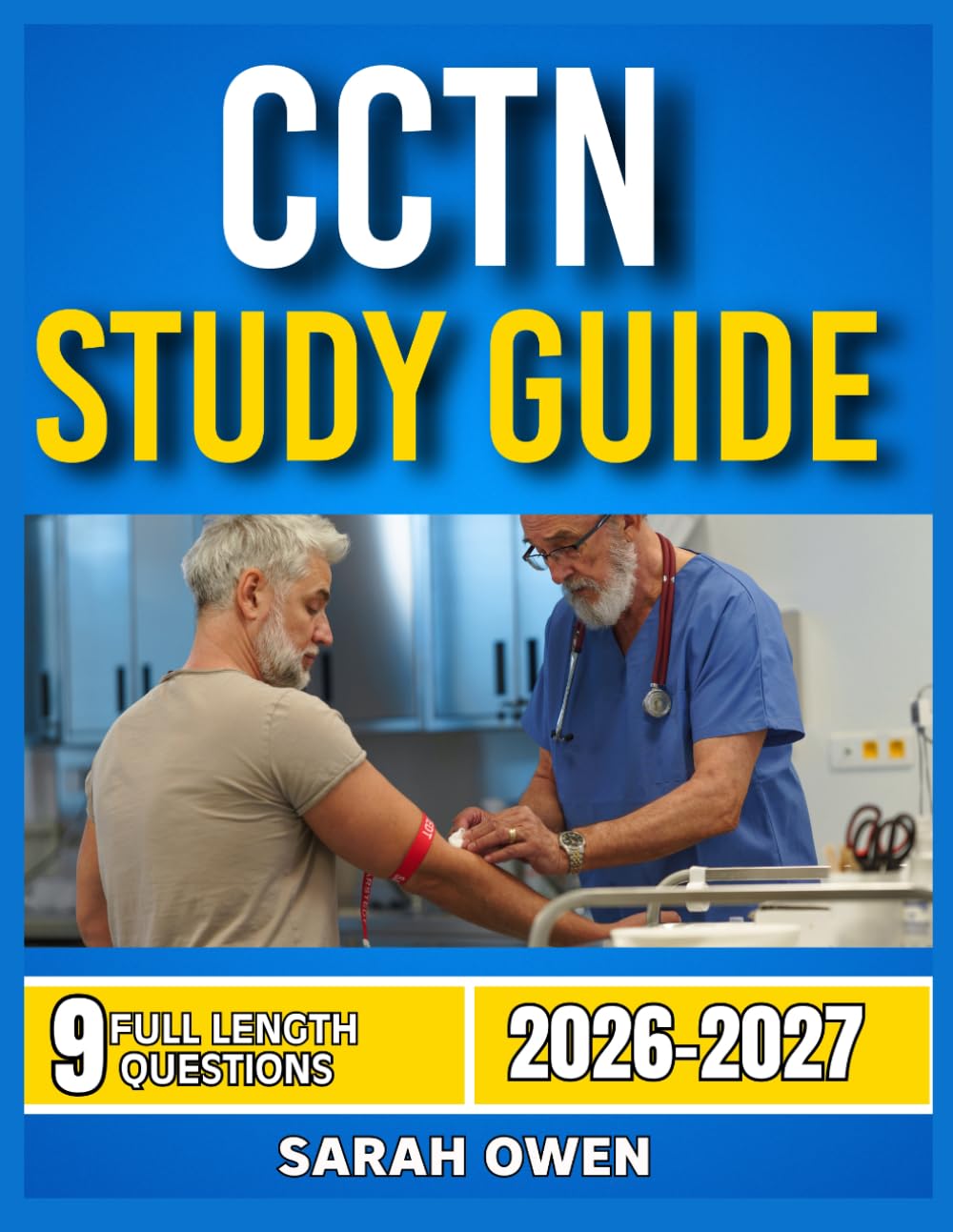 CCTN STUDY GUIDE 2026-2027: Proven Strategies, Key Concepts, And Practical Tools To Help Any Beginner Succeed With 9 Full Length Question And Answer