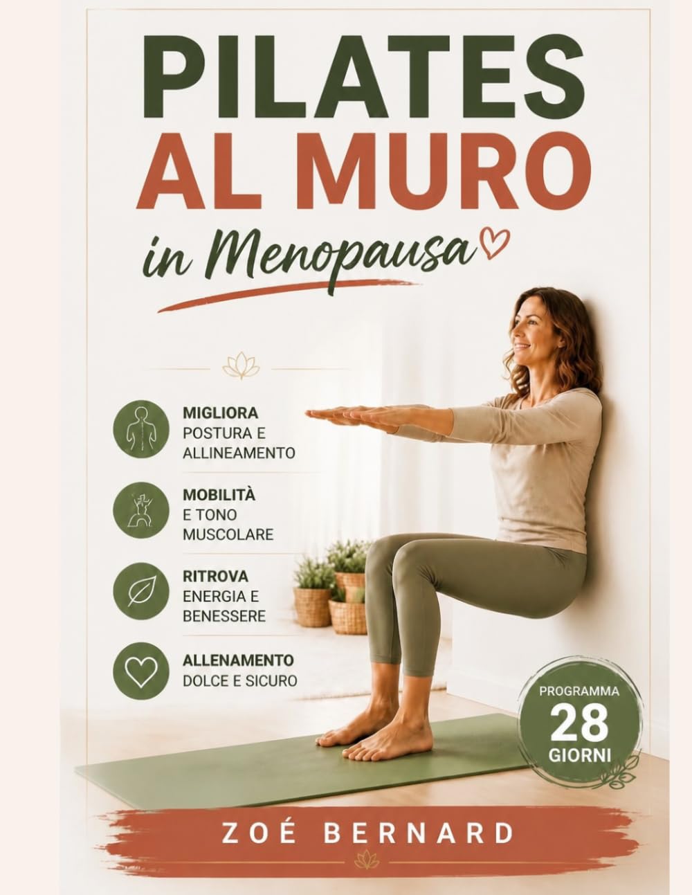 Pilates al Muro in Menopausa: Programma Sicuro in 28 Giorni per Sgonfiare la Pancia, Ritrovare Tono ed Energia e Sentirti Finalmente Padrona del Tuo Corpo (Metodo Menopausa)
