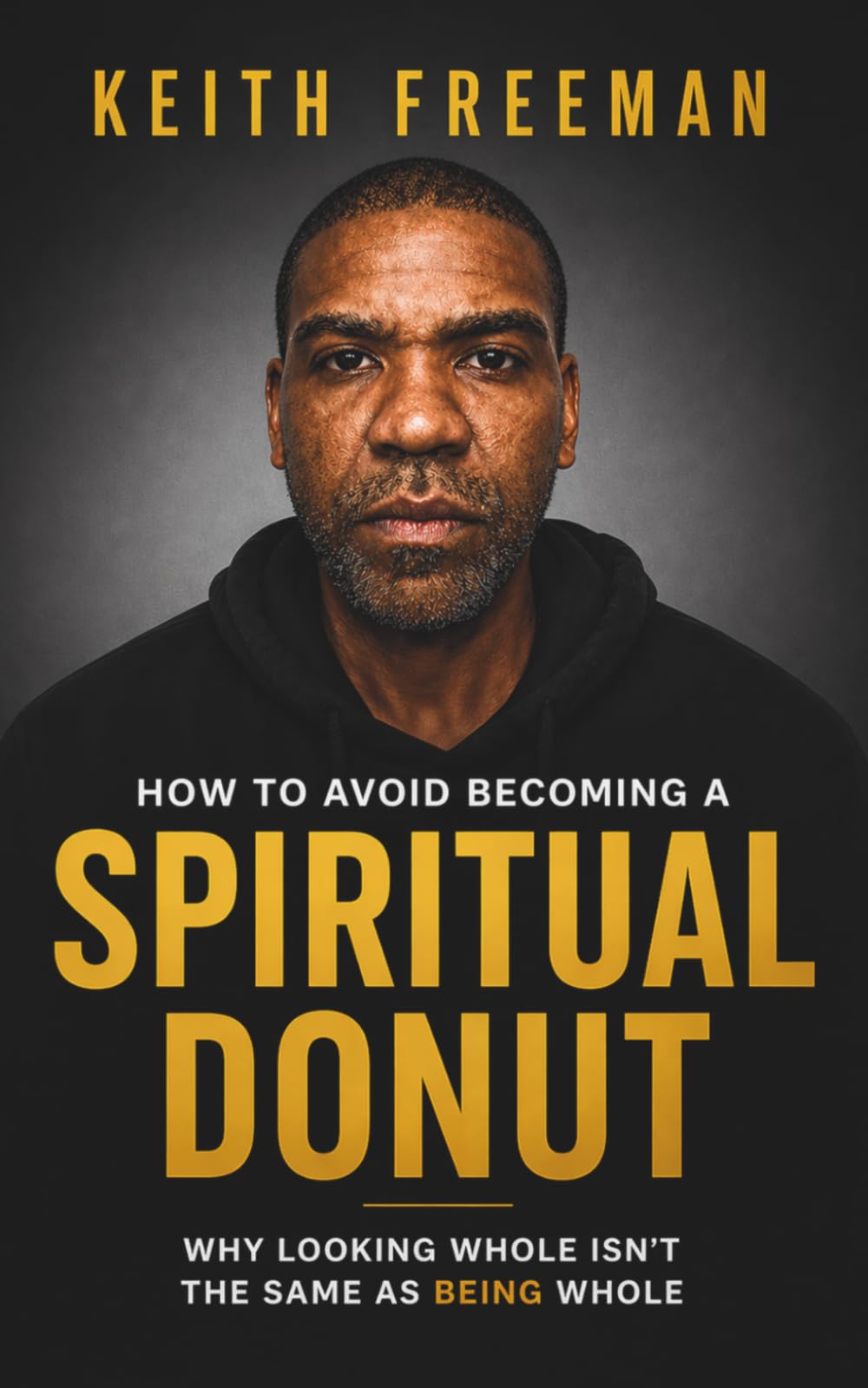 How to Avoid Becoming A Spiritual Donut: Why Living Whole Isn't the Same As Being Whole
