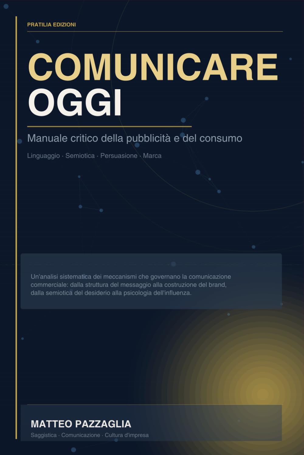 Comunicare oggi: Manuale critico della pubblicità e del consumo