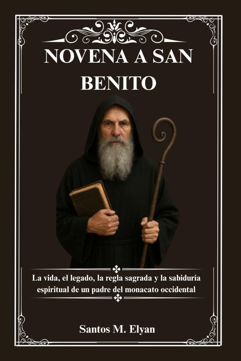 NOVENA A SAN BENITO: La vida, el legado, la regla sagrada y la sabiduría espiritual de un padre del monacato occidental