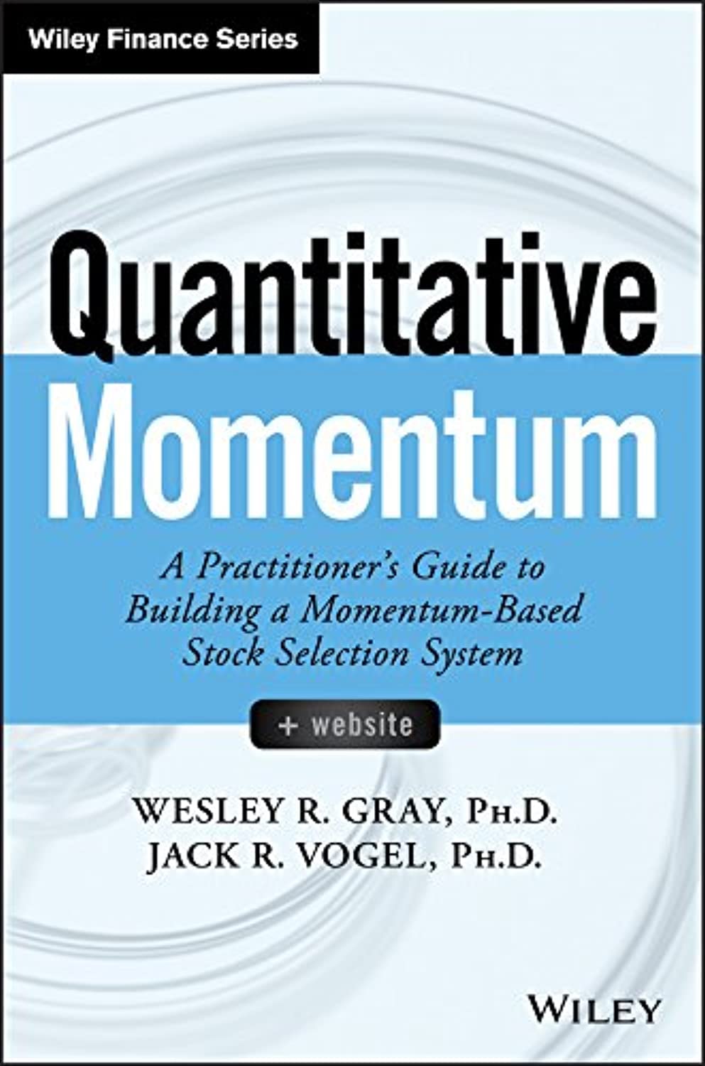 Quantitative Momentum: A Practitioner′s Guide to Building a Momentum–Based Stock Selection System