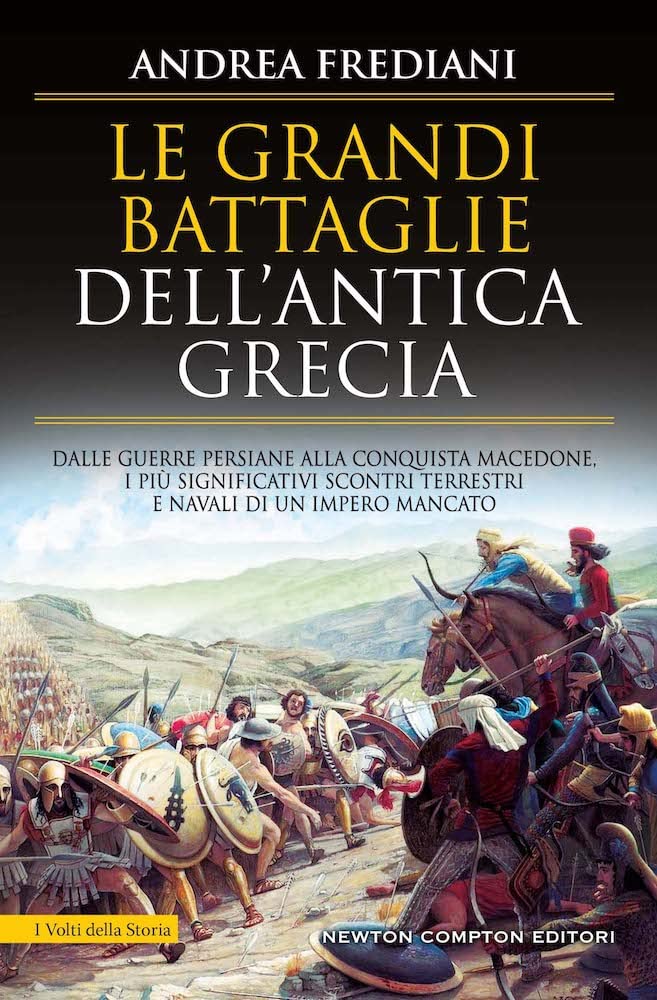 Le Grandi Battaglie Dell'antica Grecia. Dalle Guerre Persiane Alla Conquista Macedone, Da Maratona A Cheronea, I Più Significativi Scontri Terrestri E Navali Di Un Impero Mancato - 4