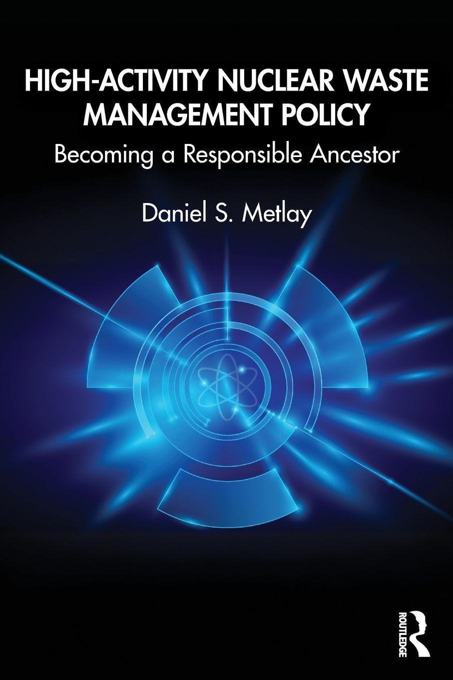 High-Activity Nuclear Waste Management Policy: Becoming a Responsible Ancestor