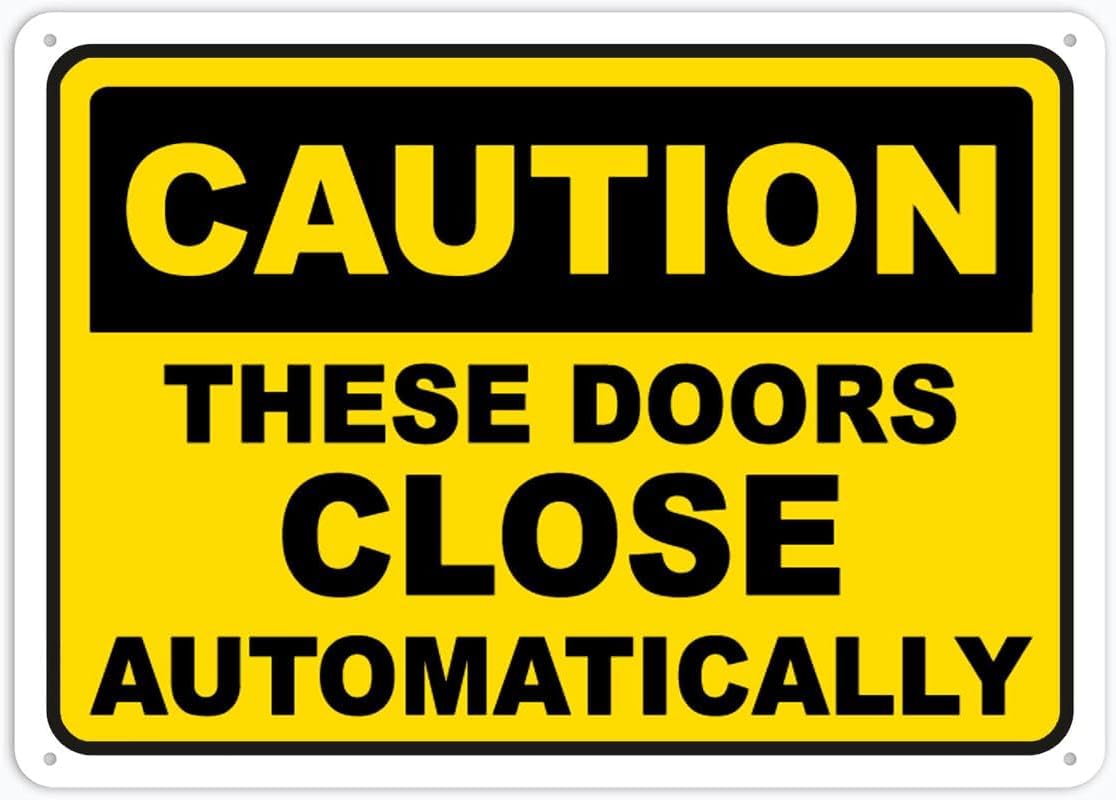 These Doors Close Automatically Rust Free Aluminum Tin Sign - Warning Decor with Pre-Drilled Holes for Indoor-Outdoor Office, Mall - 8x12 Inch​
