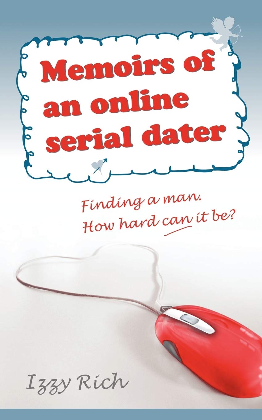 Memoirs of an online serial dater: Finding a man. How hard can it be?