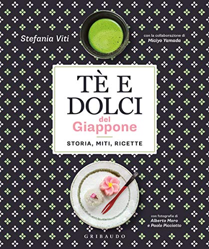 Tè e dolci del Giappone. Storia, miti, ricette