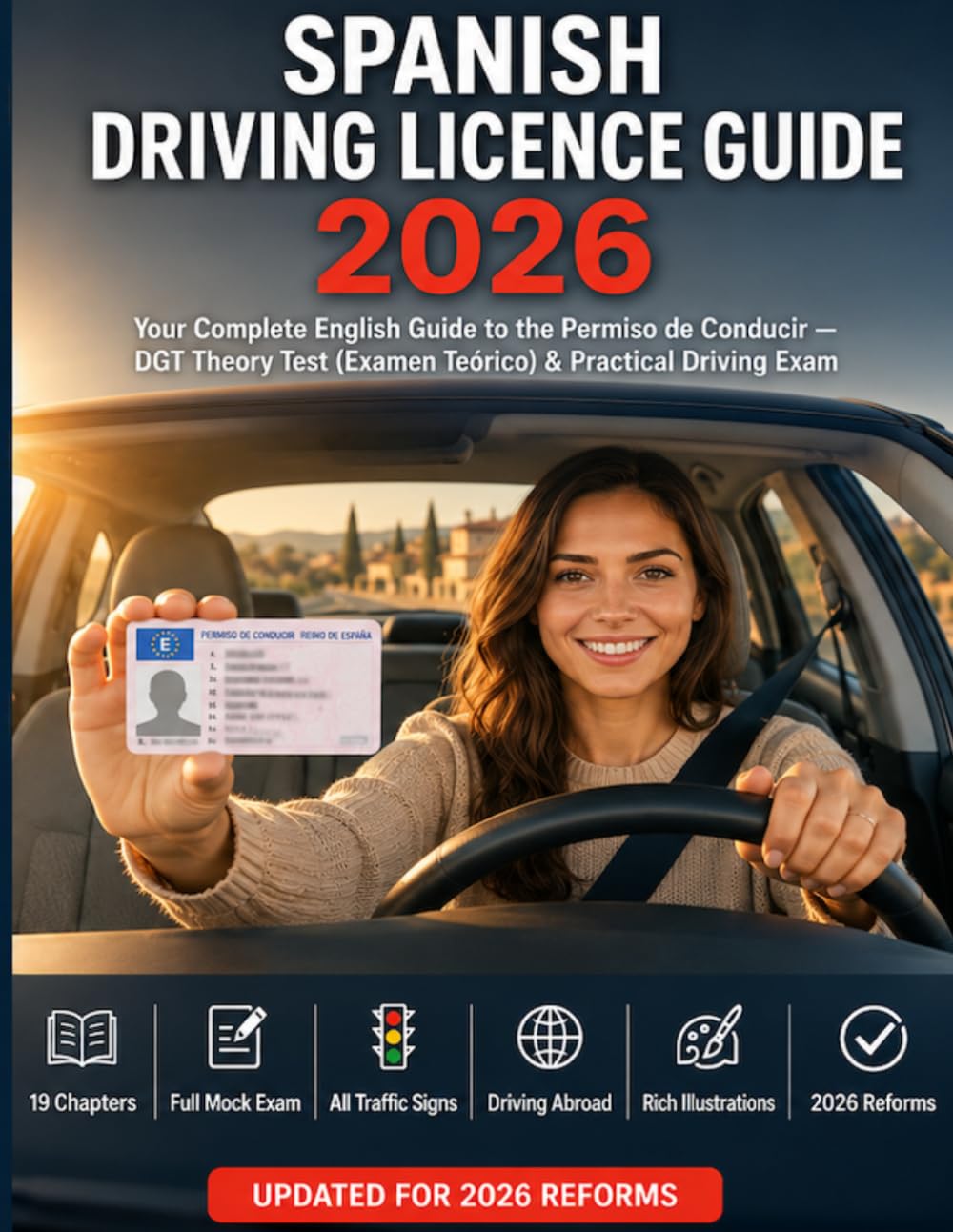 Driving in Spain – 2026 Permiso de Conducir: Pass the DGT Examen Teórico & Practical Driving Test in English — Complete Study Guide with Mock Exams, Traffic Signs, and All 2026 Reforms