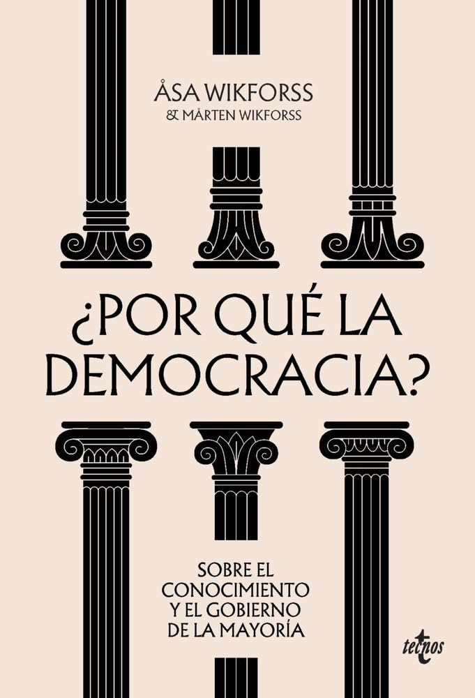 ¿Por qué la democracia?: Sobre el conocimiento y el gobierno de la mayoría (Filosofía - Filosofía y Ensayo)