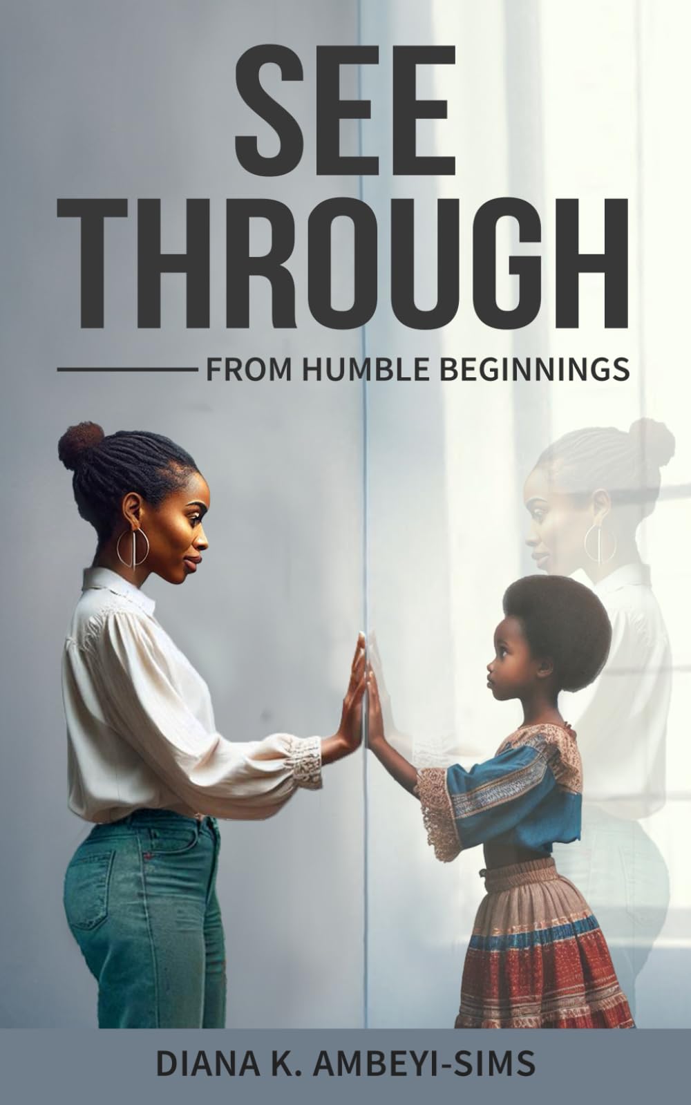 SEE THROUGH: FROM HUMBLE BEGINNINGS