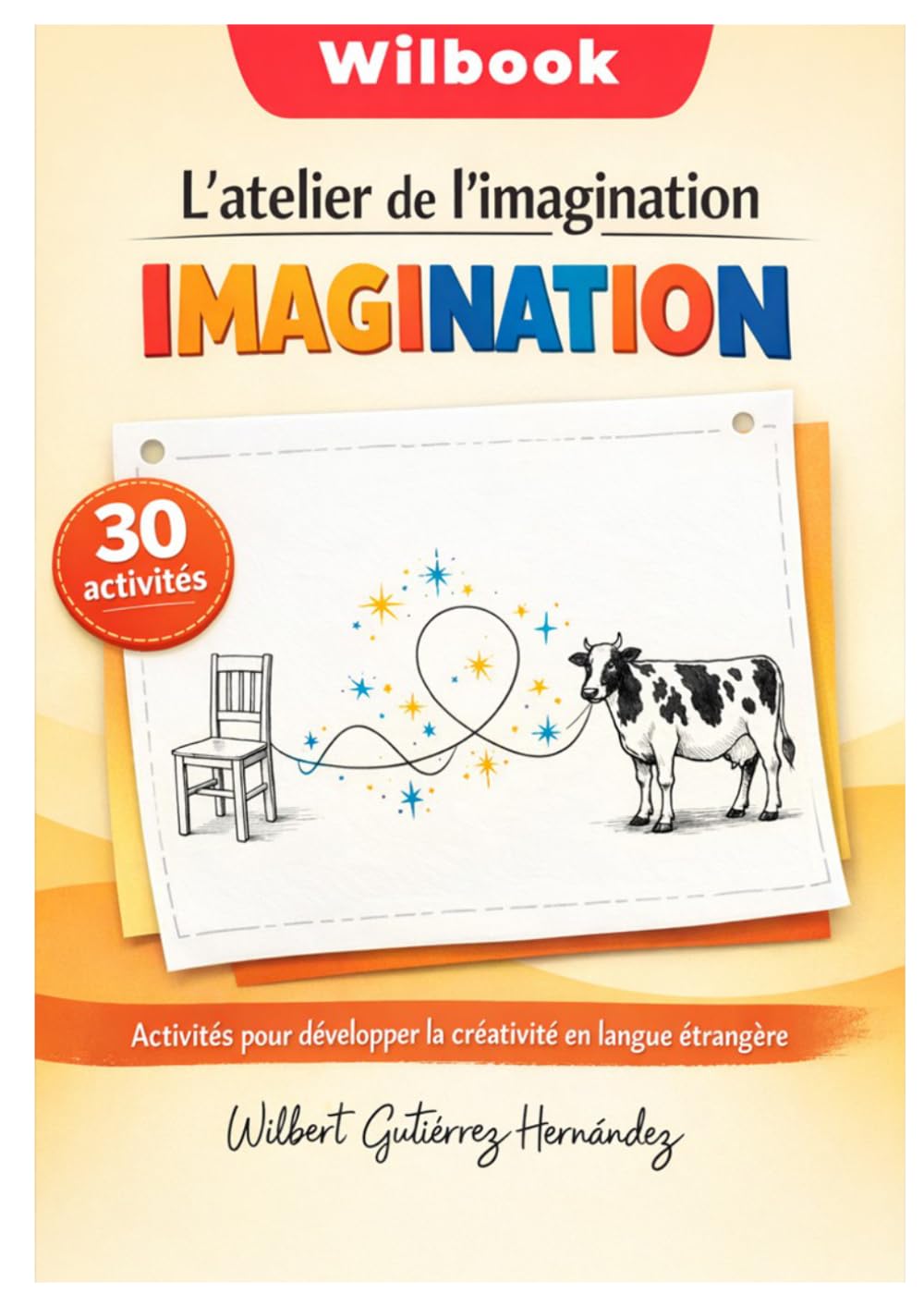 WILBOOK : La fábrica de la imaginación: 30 actividades para desarrollar la creatividad en otro idioma