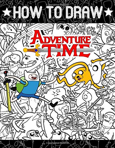 How To Draw Adventure Time: Learn To Draw Adventure Time With 46 Characters 158 Pages And Step-by-Step Drawings