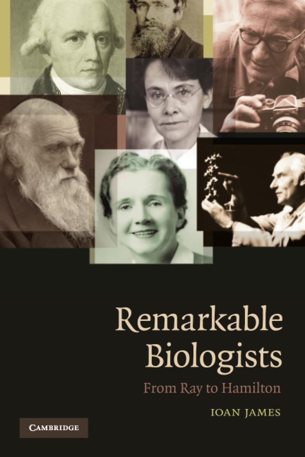 Remarkable Biologists From Ray to Hamilton Ioan James Paperback 9780521699181