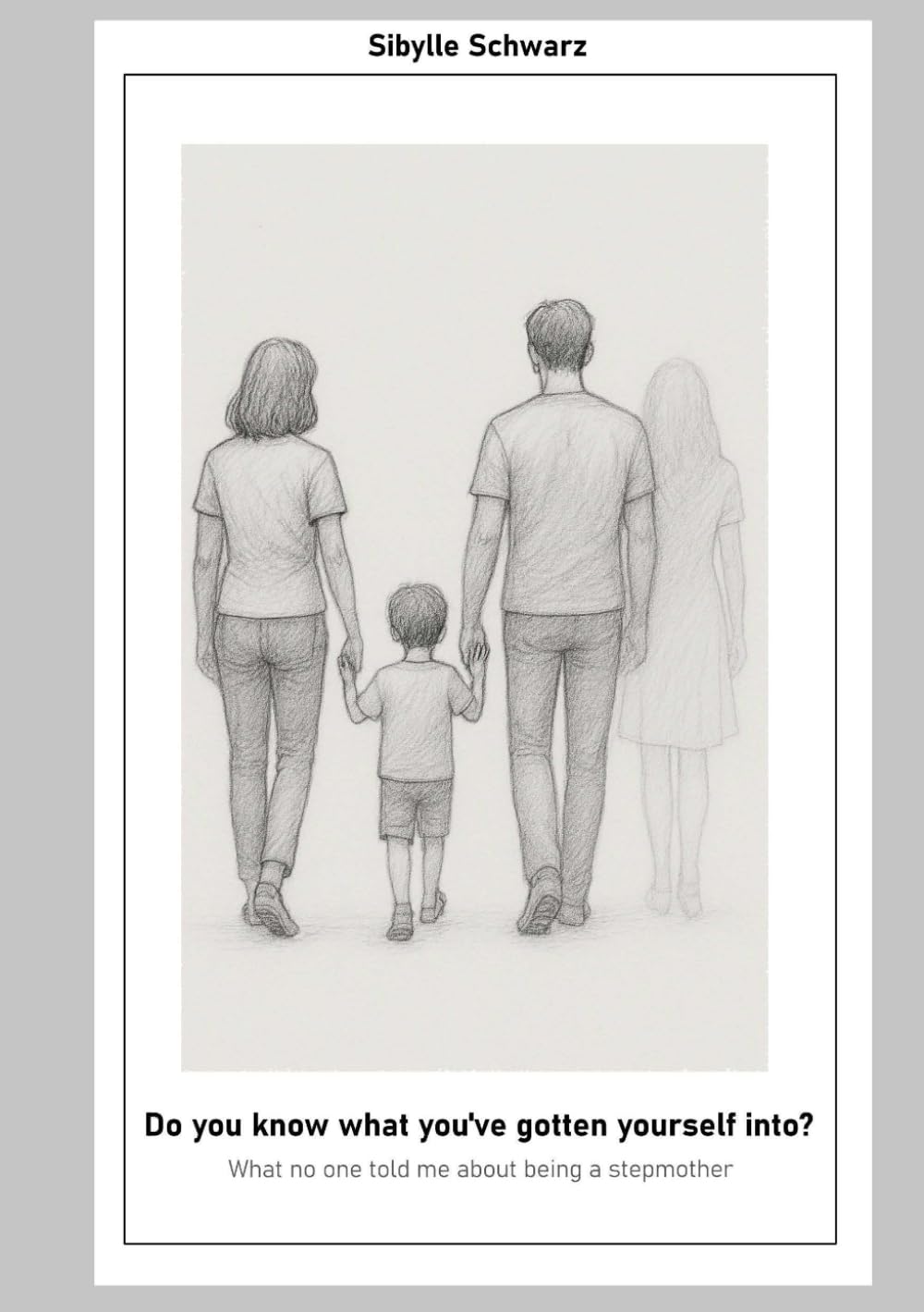 Do you know what you've gotten yourself into?: What no one told me about being a stepmother