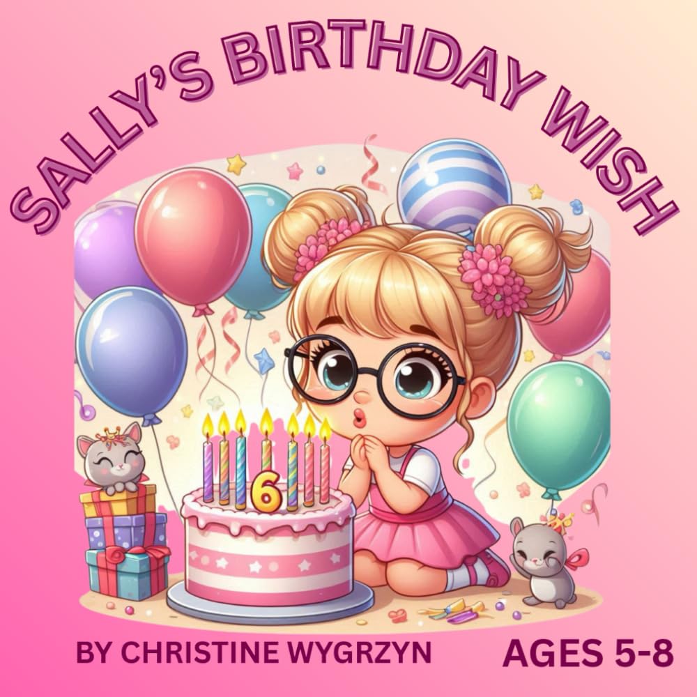 SALLY'S BIRTHDAY WISH: "THE ADVENTURES OF SALLY SAND LUCY: A BIRTHDAY WISH COME TRUE"