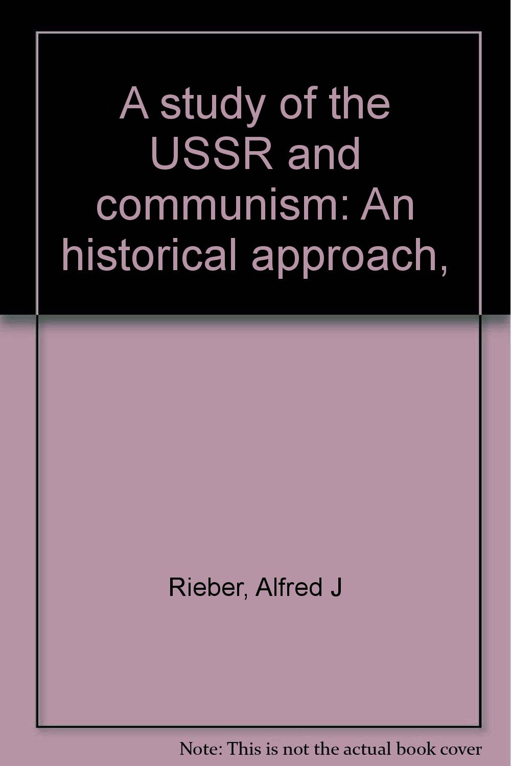 A study of the USSR and communism: An historical approach,: Rieber ...