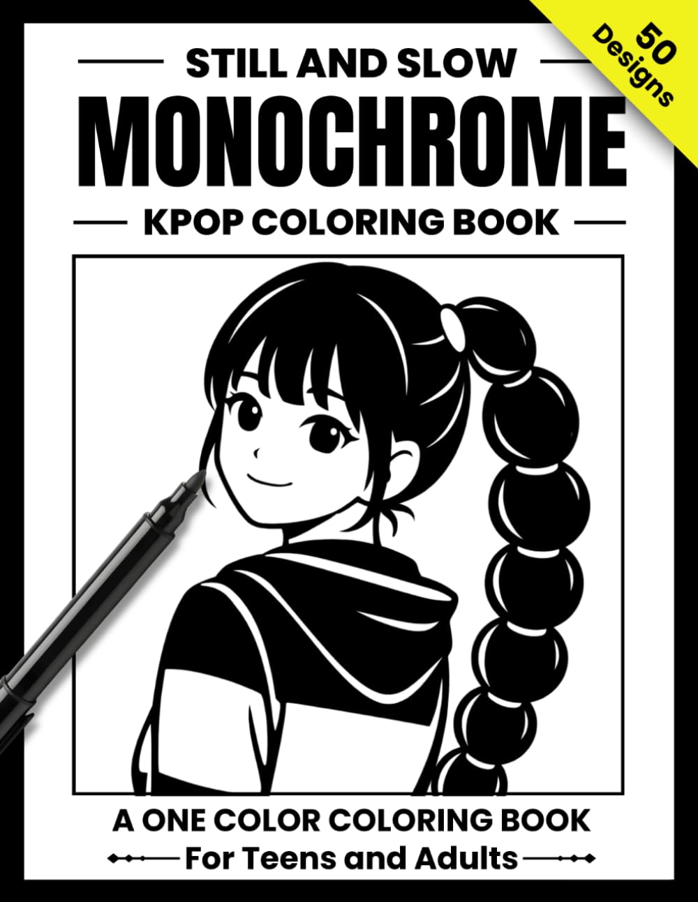 Still and Slow Monochrome Kpop Coloring Book: A One Color Coloring Book for Teens and Adults | Featuring Calm Minimal Kpop Idol Portraits and Fan ... Stress Relief (Quaints One-Color Series)