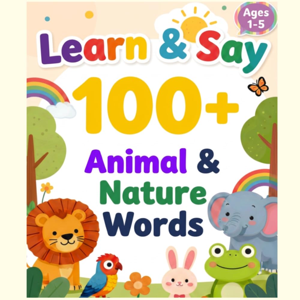 Learn & Say 100+ Animal & Nature Words: Build vocabulary, speech and early learning skills (Learn & Say First Words)
