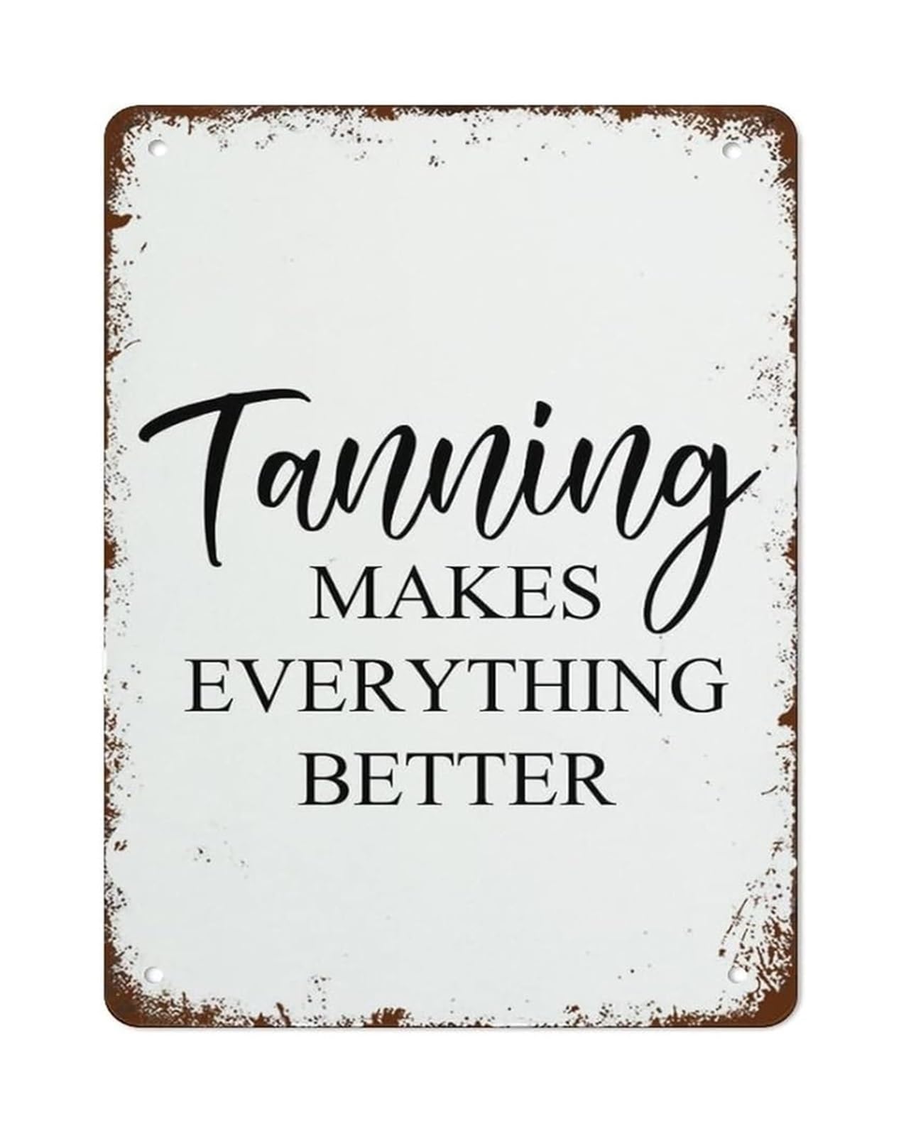 EKFBQBGW Tanning Makes Everything Humorous Quote Vintage Tin Sign for Sun Lover Home Cafe Decor 8 X 12 in