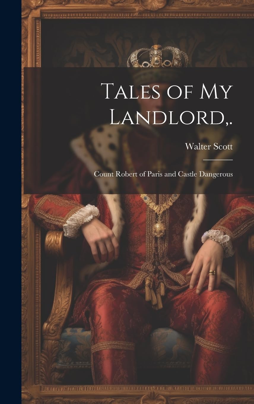 Tales of My Landlord, .: Count Robert of Paris and Castle Dangerous