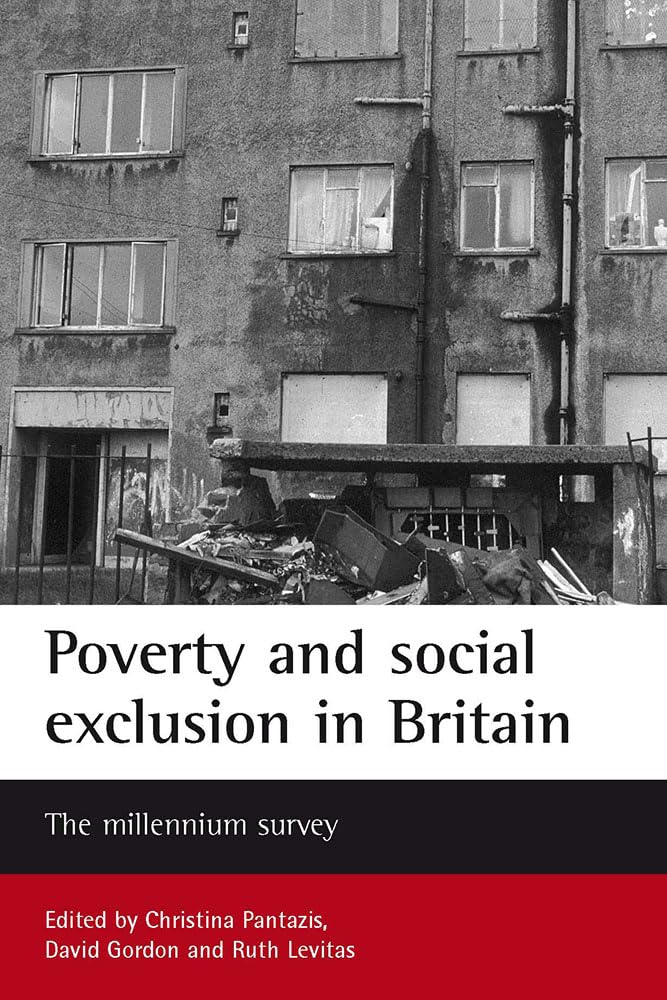 Poverty and social exclusion in Britain: The millennium survey (Studies in Poverty, Inequality and Social Exclusion)
