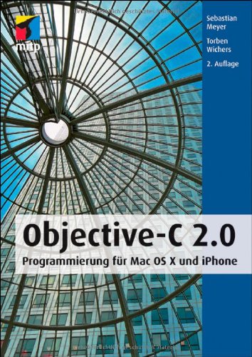 Objective-C 2.0: Programmierung für Mac OS X und iPhone Objective-C 2.0: Programmierung für Mac OS X und iPhone