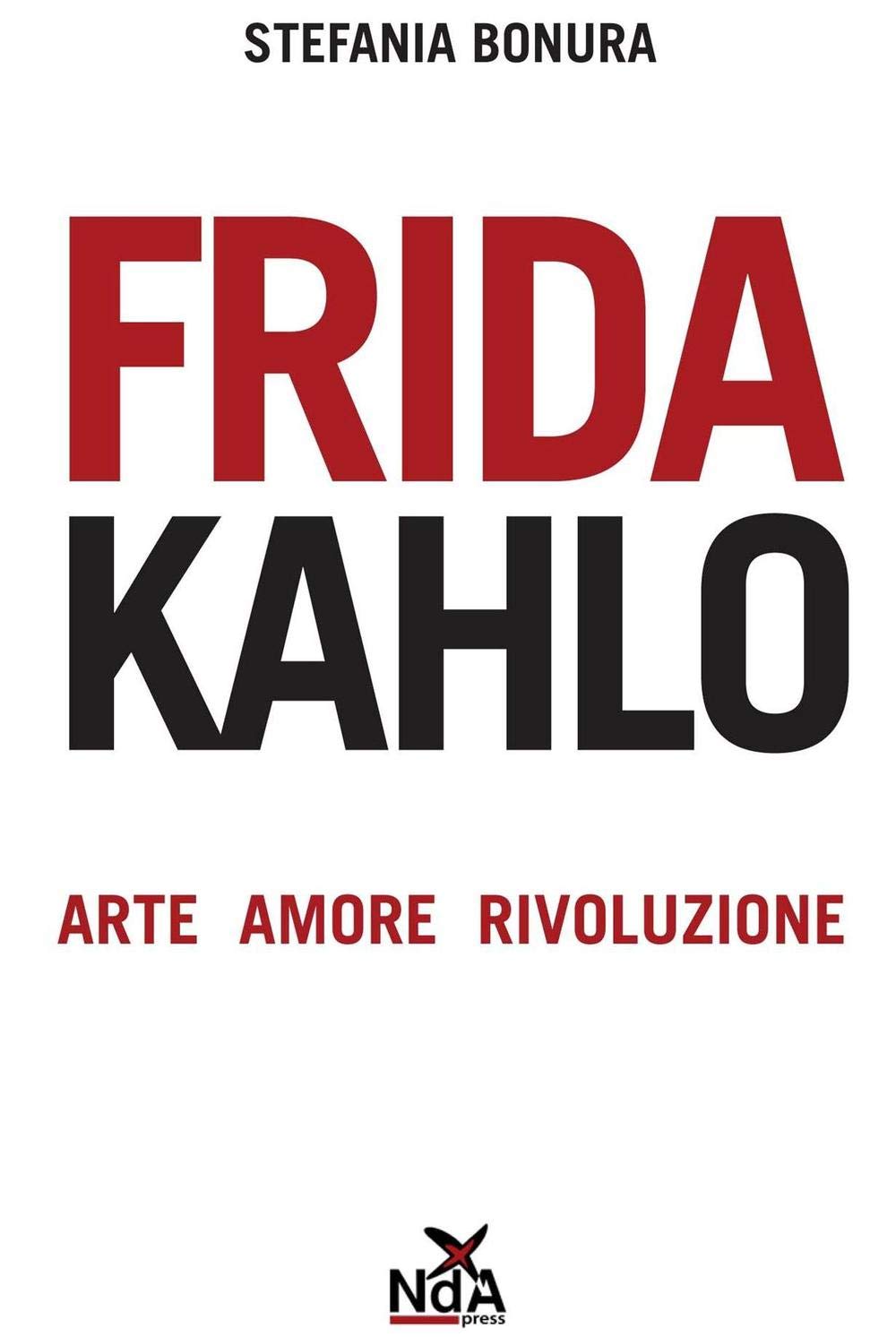 Frida Kahlo. Arte, amore, rivoluzione
