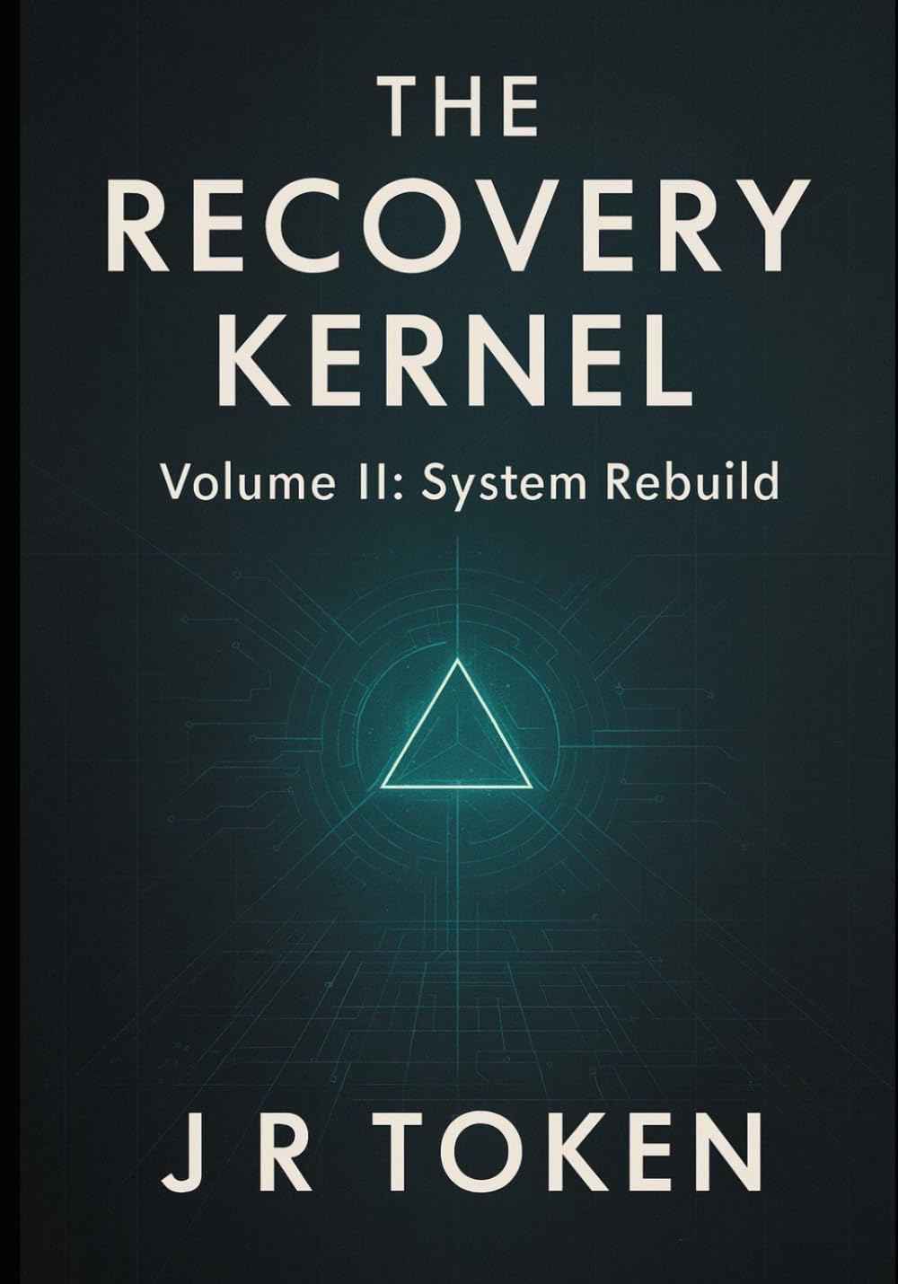 THE RECOVERY KERNEL - A System Architect's Guide to Hacking Addiction: Supplemental Protocols; Volume II: System Rebuild      Paperback – March 7, 2026
