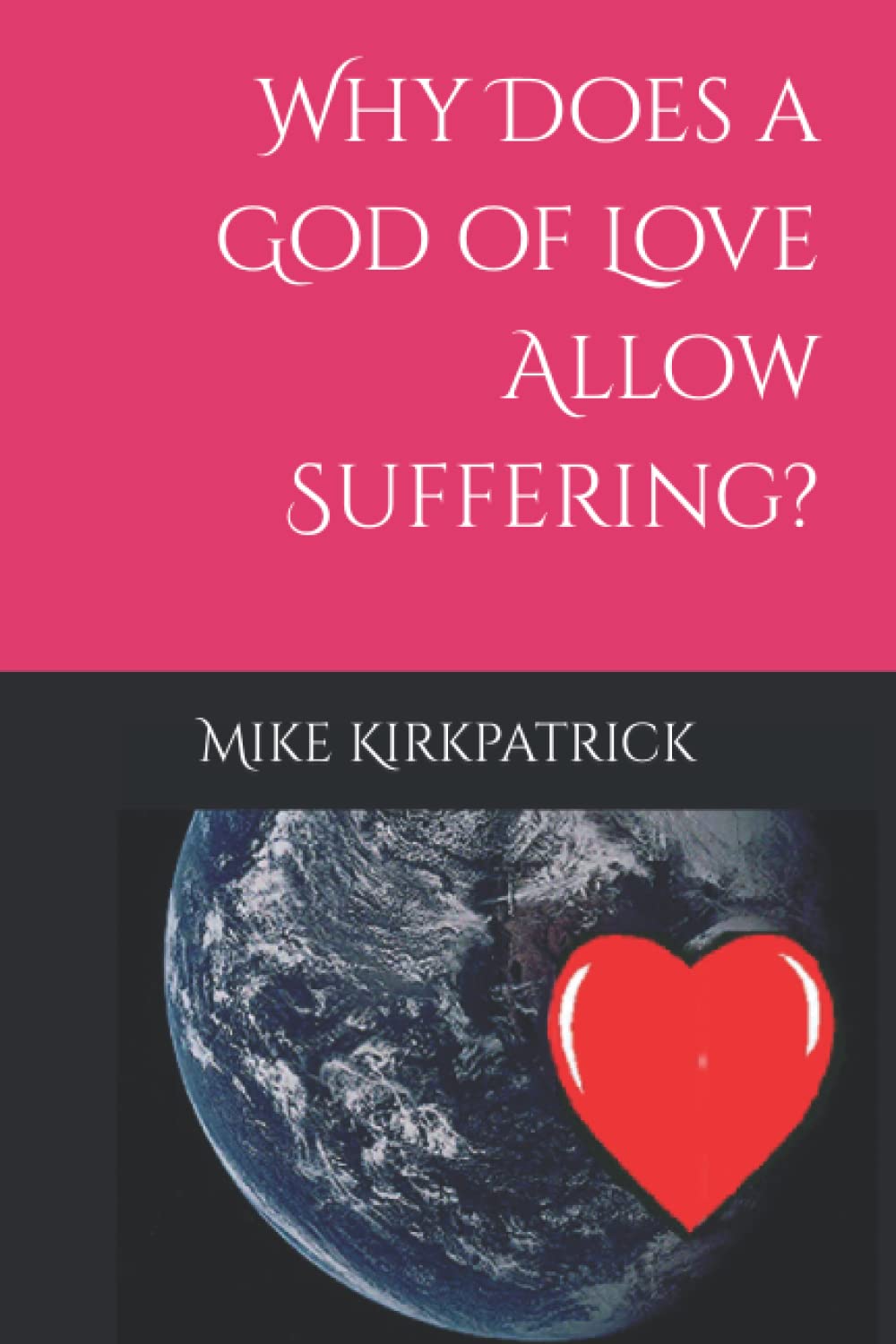 Why Does a God of Love Allow Suffering?