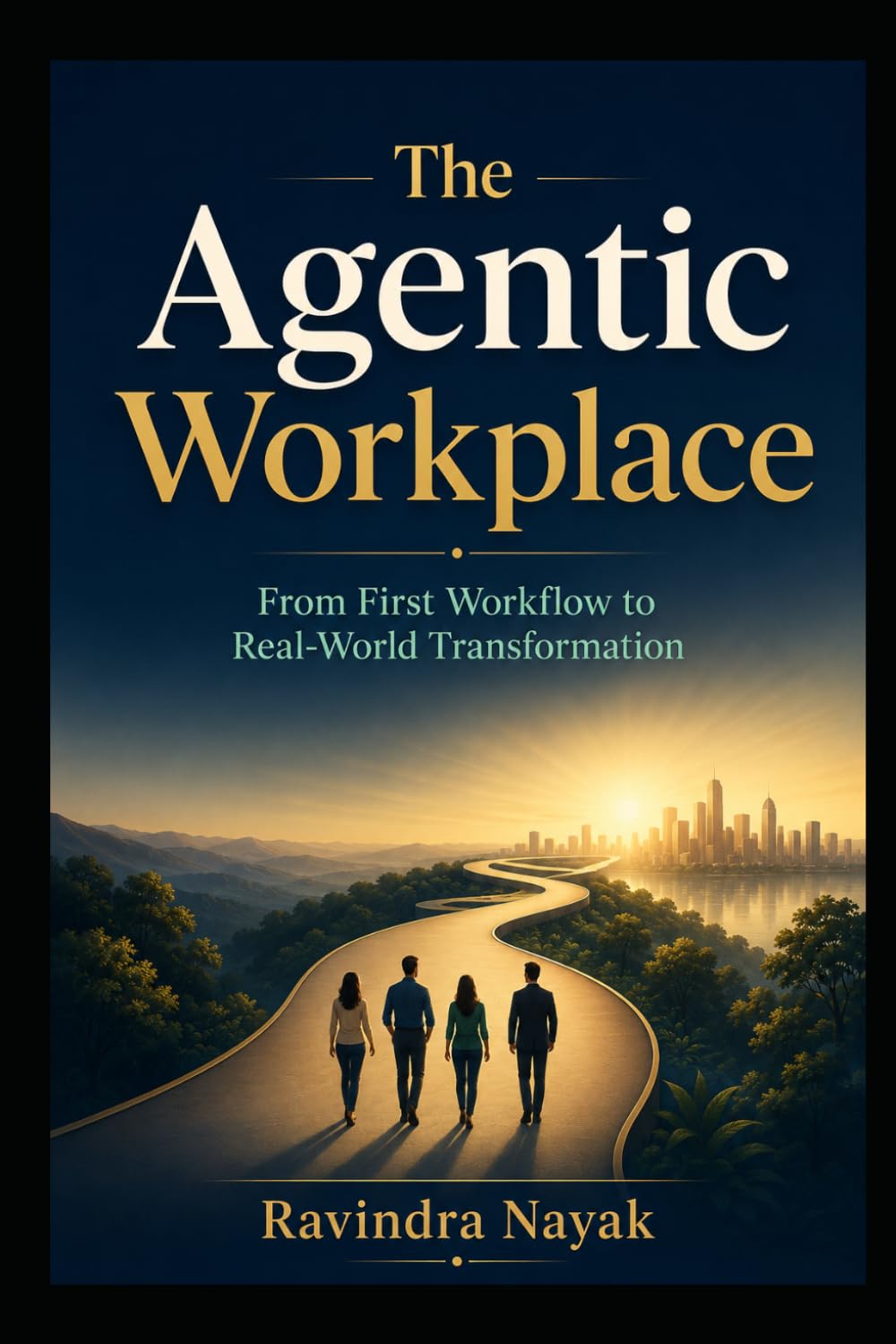 THE AGENTIC WORKPLACE: From First Workflow to Real-World Transformation (THE INTELLIGENT WORK ORCHESTRA Workflow Orchestration, AI Agents, Agentic AI, ... Mathematics of Action—from First Principle)