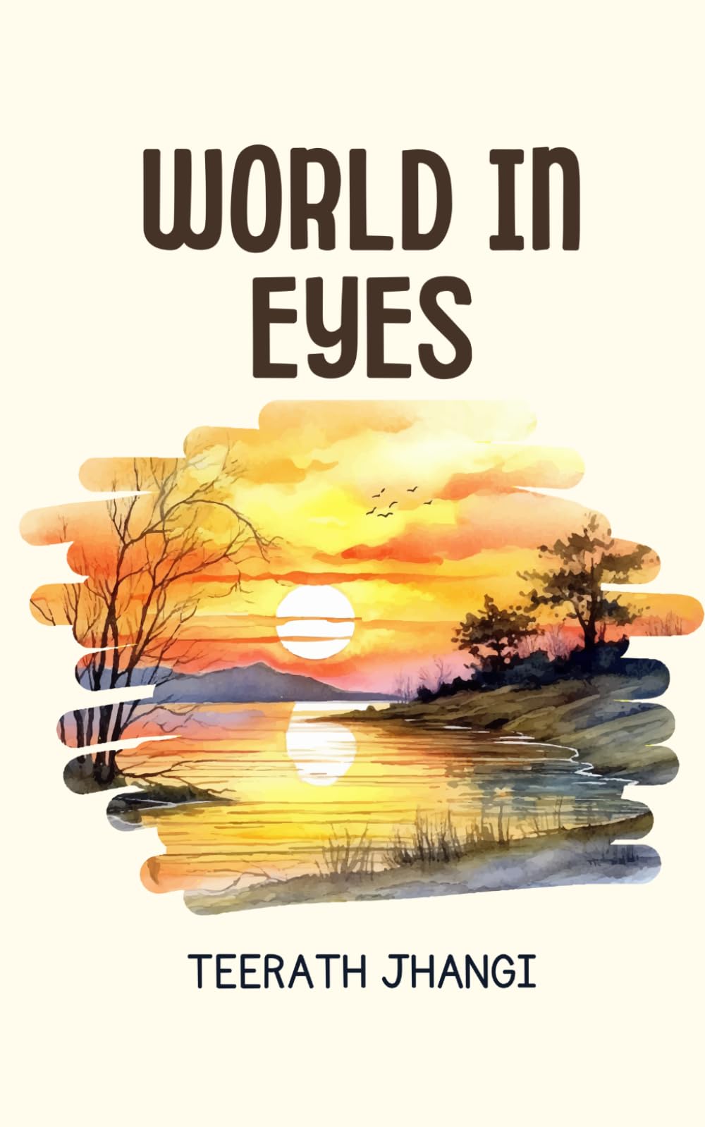 WORLD IN EYES: Reflections on Life, Society, Relationships, and Personal Growth