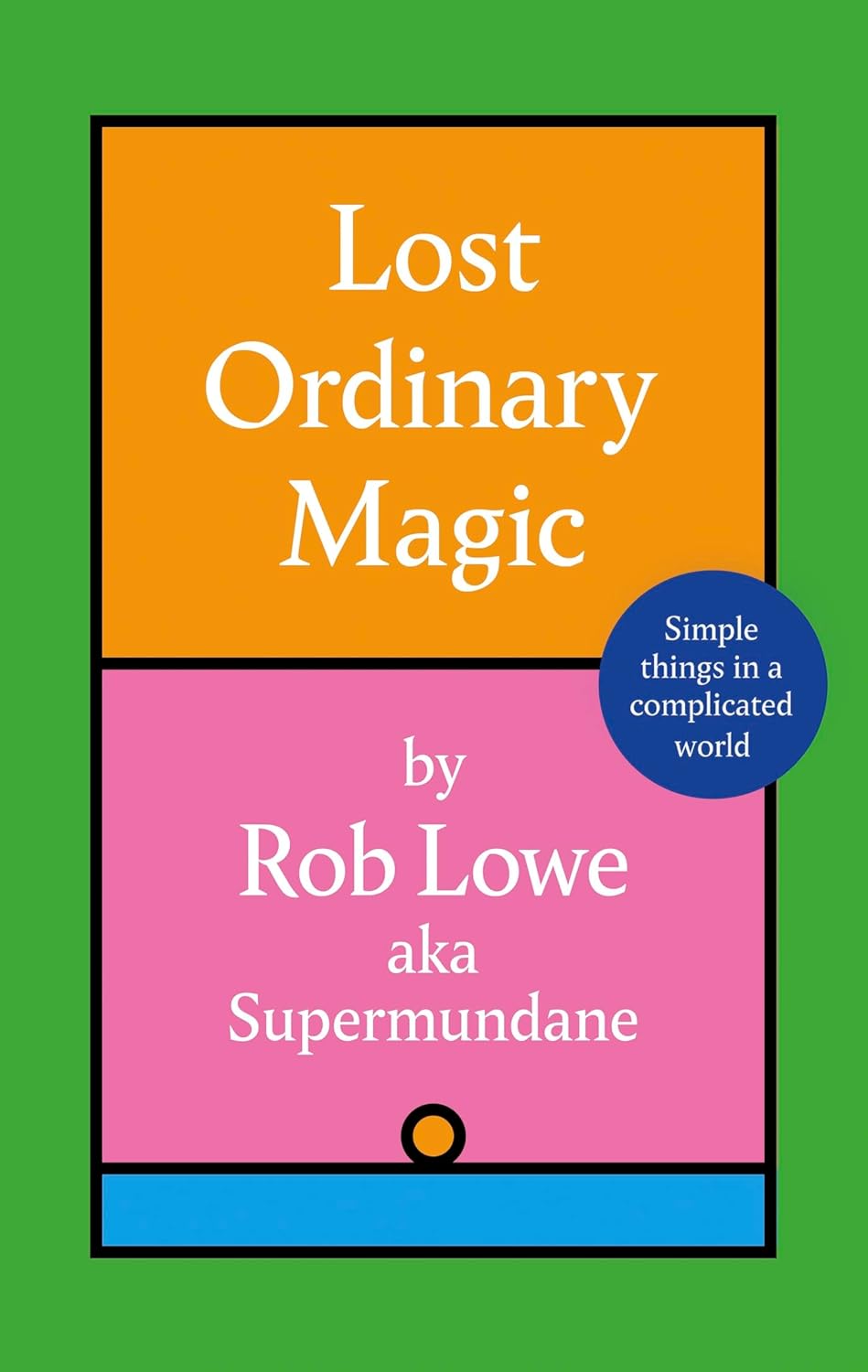 Lost Ordinary Magic: Simple things in a complicated world