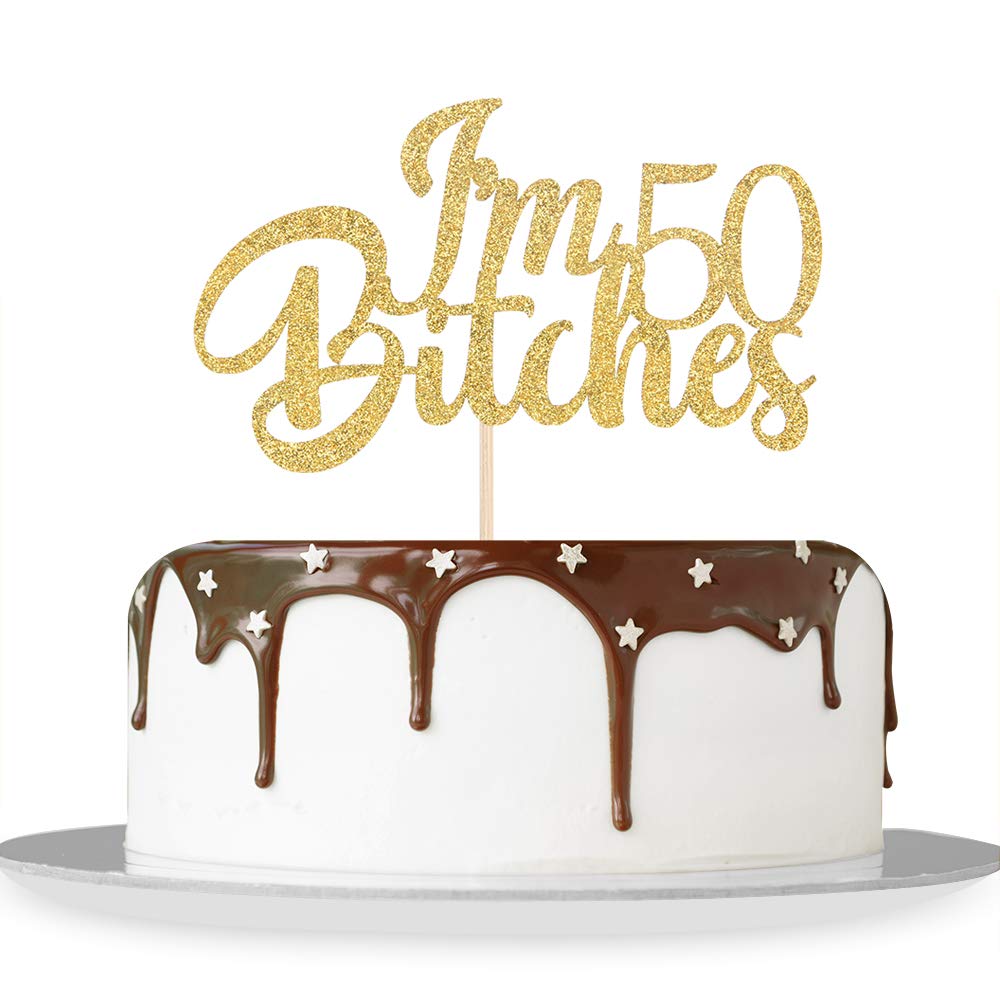 Amazon.com: Gold Glitter I'm 50 Bitches Cake Topper Happy 50th Birthday Cake  Topper - Fifty & Fabulous Cheers to 50 Years Funny Birthday Theme Party  Decorations : Toys & Games