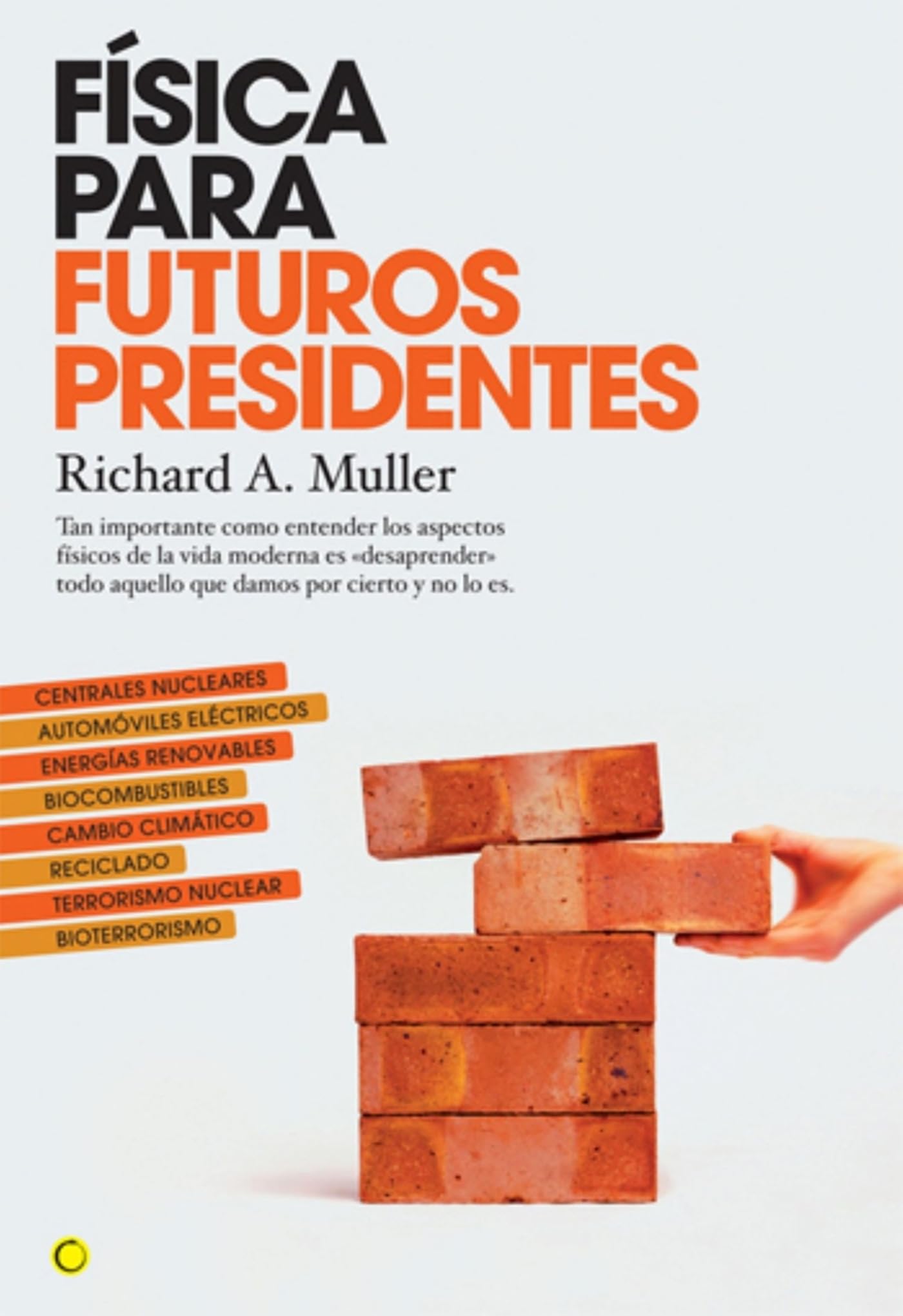Física para futuros presidentes: Tan importante como entender los aspectos físicos de la vida moderna es "desaprender" todo aquello que damos por cierto y no lo es. (Conjeturas)