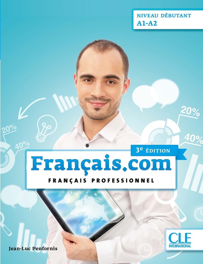 Français.com débutant élève 3ème édition: Français professionnel