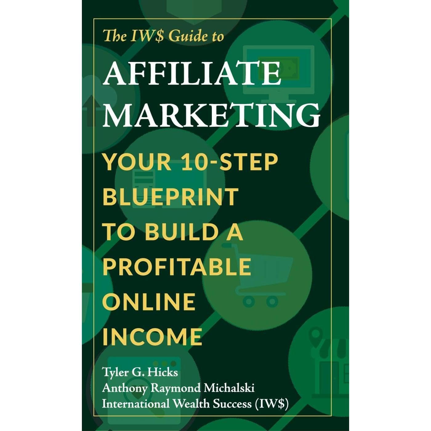 The IW$ Guide to Affiliate Marketing