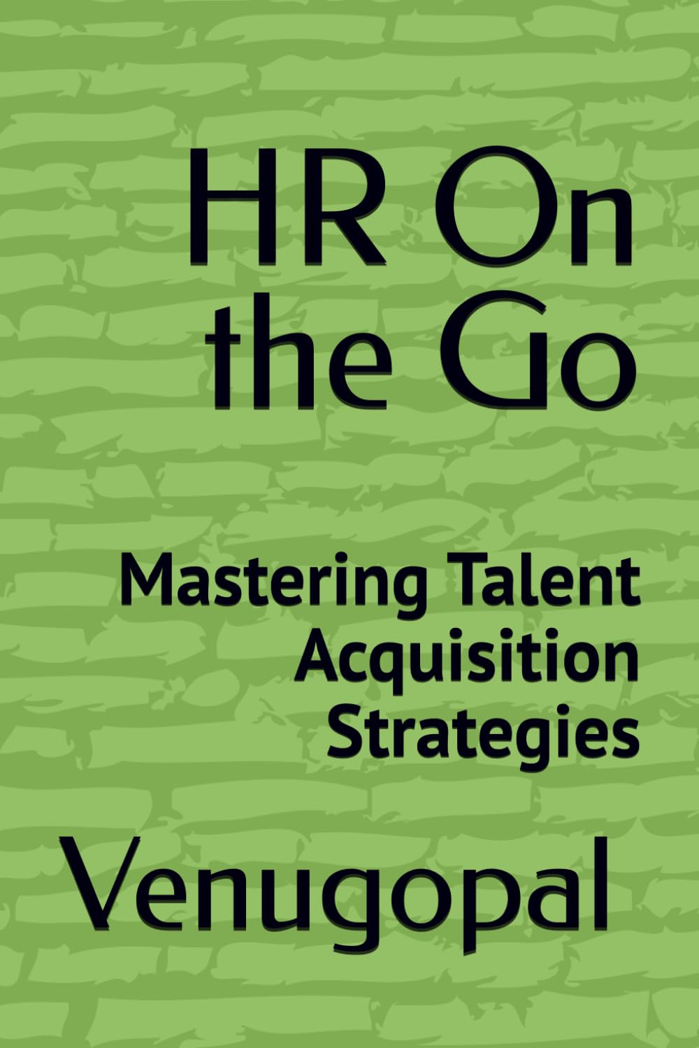 HR On the Go: Mastering Talent Acquisition Strategies